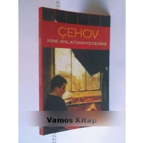 KIME ANLATSAM KEDERIMI - ANTON PAVLOVİÇ ÇEHOV