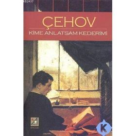 KIME ANLATSAM KEDERIMI - ANTON PAVLOVİÇ ÇEHOV