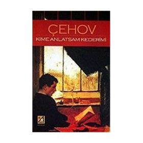 KIME ANLATSAM KEDERIMI - ANTON PAVLOVİÇ ÇEHOV