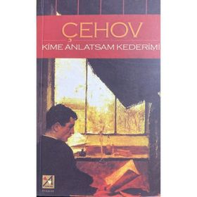 KIME ANLATSAM KEDERIMI - ANTON PAVLOVİÇ ÇEHOV