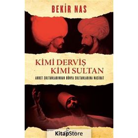 Kimi Derviş Kimi Sultan - Bekir Nas