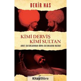 Kimi Derviş Kimi Sultan - Bekir Nas