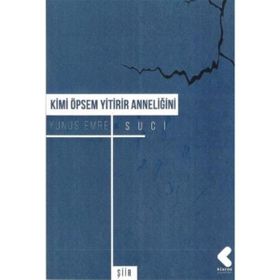 Kimi Öpsem Yitirir Anneliğini - Yunus Emre Suci