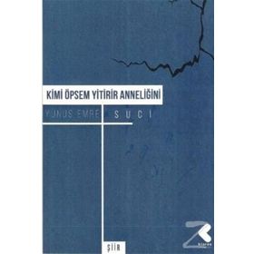 Kimi Öpsem Yitirir Anneliğini - Yunus Emre Suci