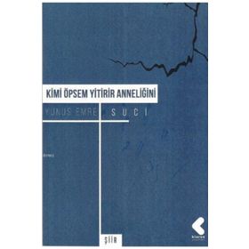 Kimi Öpsem Yitirir Anneliğini - Yunus Emre Suci