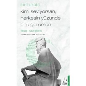 Kimi Seviyorsan Herkesin Yüzünde Onu Görürsün - İbni Arabi