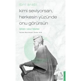 Kimi Seviyorsan Herkesin Yüzünde Onu Görürsün - İbni Arabi