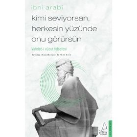 Kimi Seviyorsan Herkesin Yüzünde Onu Görürsün - İbni Arabi