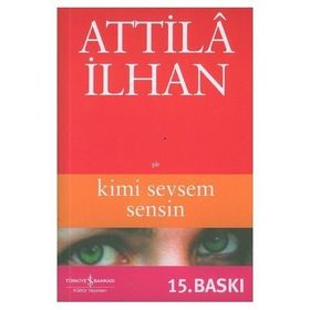 Kimi Sevsem Sensin - Attila İlhan