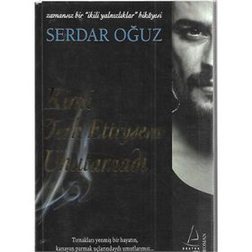 KIMI TERKETTIYSEM UNUTAMADI ZAMANSIZ BIR İKİLİ YALNIZLIKLAR HIKAYESI - SERDAR OĞUZ
