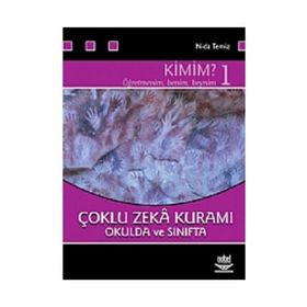 KIMIM? ÖĞRETMENİM BENIM; BEYNIM 1 ÇOKLU ZEKÂ KURAMI OKULDA VE SINIFTA - NIDA TEMIZ