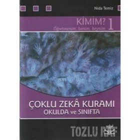 KIMIM? ÖĞRETMENİM BENIM; BEYNIM 1 ÇOKLU ZEKÂ KURAMI OKULDA VE SINIFTA - NIDA TEMIZ