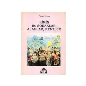Kimin Bu Sokaklar Alanlar Kentler - Cengiz Bektaş