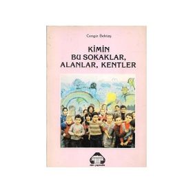 Kimin Bu Sokaklar Alanlar Kentler - Cengiz Bektaş