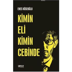 Kimin Eli Kimin Cebinde - Enes Köseoğlu