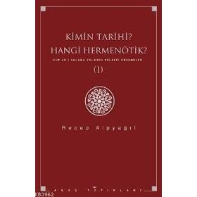KIMIN TARIHI, HANGI HERMENÖTIK? KUR'AN'I ANLAMA YOLUNDA FELSEFI DENEMELER 1 - RECEP ALPYAĞIL