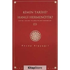 KIMIN TARIHI, HANGI HERMENÖTIK? KUR'AN'I ANLAMA YOLUNDA FELSEFI DENEMELER 1 - RECEP ALPYAĞIL