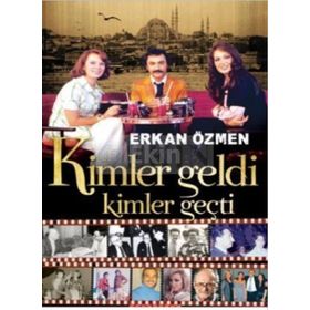 KIMLER GELDI KIMLER GEÇTİ - ERKAN ÖZMEN