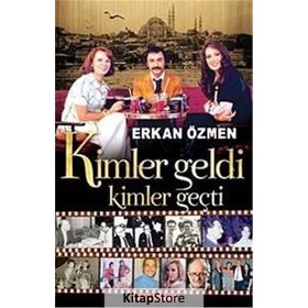 KIMLER GELDI KIMLER GEÇTİ - ERKAN ÖZMEN