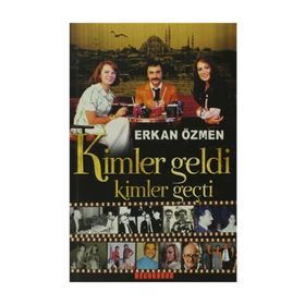 KIMLER GELDI KIMLER GEÇTİ - ERKAN ÖZMEN