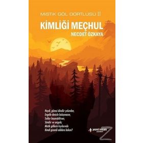 Kimliği Meçhul - Mistik Göl Dörtlüsü 2 - Necdet Özkaya