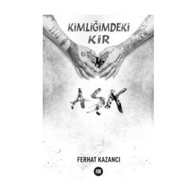 Kimliğimdeki Kir Aşk - Ferhat Kazancı