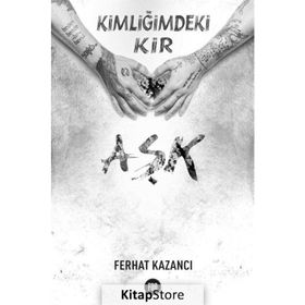 Kimliğimdeki Kir Aşk - Ferhat Kazancı