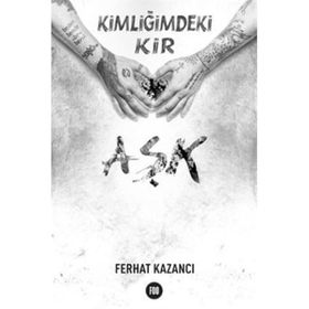 Kimliğimdeki Kir Aşk - Ferhat Kazancı