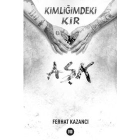 Kimliğimdeki Kir Aşk - Ferhat Kazancı