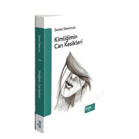 Kimliğimin Can Kesikleri - Selvet Demircan