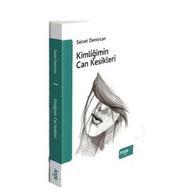 Kimliğimin Can Kesikleri - Selvet Demircan