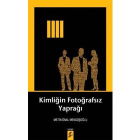 KIMLIĞIN FOTOĞRAFSIZ YAPRAĞI - METIN ÖNAL MENGÜŞOĞLU (ISBN:9786054494873)