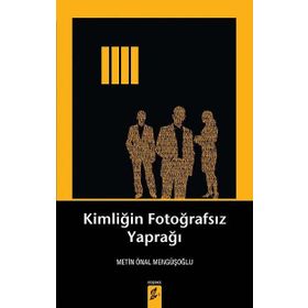 KIMLIĞIN FOTOĞRAFSIZ YAPRAĞI - METIN ÖNAL MENGÜŞOĞLU (ISBN:9786054494873)
