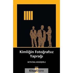 KIMLIĞIN FOTOĞRAFSIZ YAPRAĞI - METIN ÖNAL MENGÜŞOĞLU (ISBN:9786054494873)
