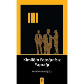 KIMLIĞIN FOTOĞRAFSIZ YAPRAĞI - METIN ÖNAL MENGÜŞOĞLU (ISBN:9786054494873)