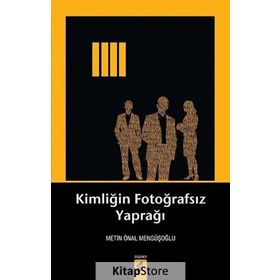 KIMLIĞIN FOTOĞRAFSIZ YAPRAĞI - METIN ÖNAL MENGÜŞOĞLU (ISBN:9786054494873)