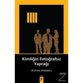KIMLIĞIN FOTOĞRAFSIZ YAPRAĞI - METIN ÖNAL MENGÜŞOĞLU (ISBN:9786054494873)