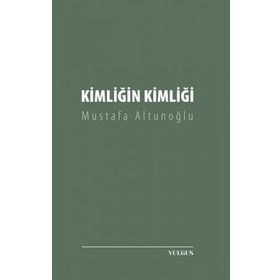 Kimliğin Kimliği - Mustafa Altunoğlu
