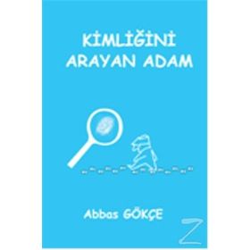 Kimliğini Arayan Adam - Abbas Gökçe
