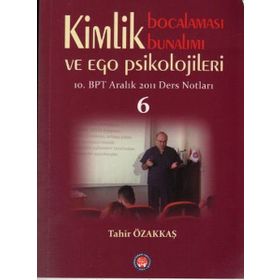 Kimlik Bocalaması Bunalımı ve Ego Psikolojileri 6 - Tahir Özakkaş