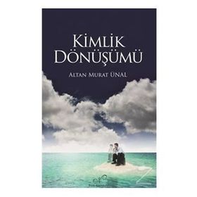 Kimlik Dönüşümü Altan Murat Ünal