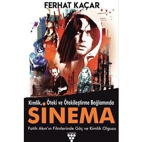Kimlik Öteki ve Ötekileştirme Bağlamında Sinema - Ferhat Kaçar