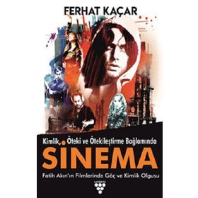 Kimlik Öteki ve Ötekileştirme Bağlamında Sinema - Ferhat Kaçar
