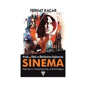 Kimlik Öteki ve Ötekileştirme Bağlamında Sinema - Ferhat Kaçar