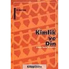 KIMLIK VE DIN ERGENLER ÜZERİNE BIR ARAŞTIRMA - M. NACI KULA