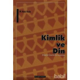 KIMLIK VE DIN ERGENLER ÜZERİNE BIR ARAŞTIRMA - M. NACI KULA