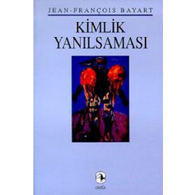 Kimlik Yanılsaması - Jean-François Bayart