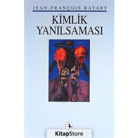 Kimlik Yanılsaması - Jean-François Bayart