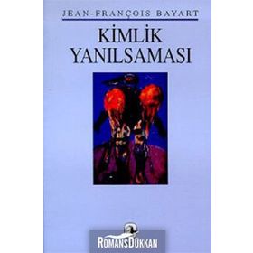 Kimlik Yanılsaması - Jean-François Bayart