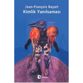 Kimlik Yanılsaması - Jean-François Bayart